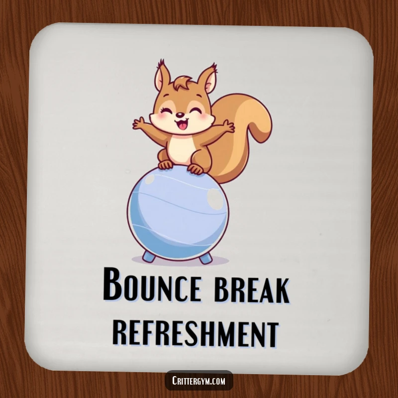 Funny squirrel coaster with a happy squirrel balancing on a bouncing fitness ball, adding energetic humor and charm to protect surfaces.