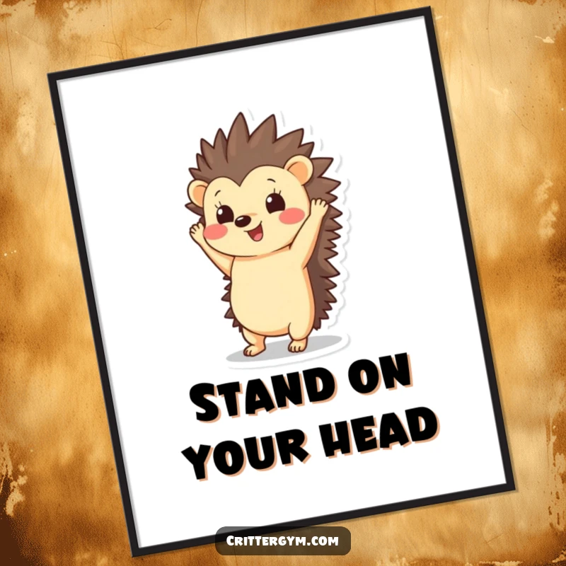 Funny Hedgehog Poster: A happy hedgehog is in a handstand pose with its quills pointing upwards, showcasing quirky charm.