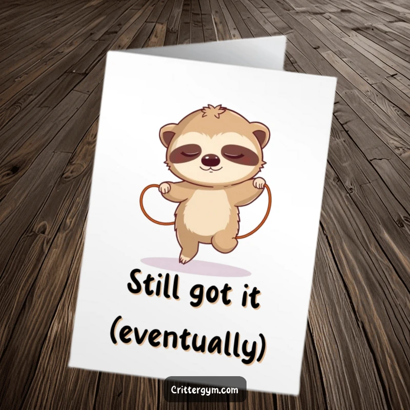 Funny Free Printable Sloth Birthday Card shows a sleepy sloth hilariously attempting a very slow jump rope, perfect for laughs.