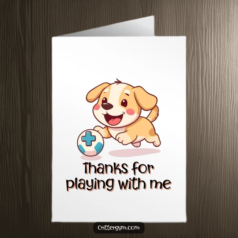 Funny Free Printable Thank You Card: A happy dog eagerly chasing a bouncing medicine ball, tongue lolling out in pure excitement.