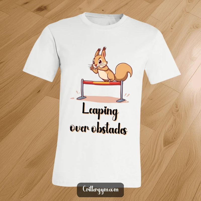 Funny determined squirrel t-shirt, doing a dramatic leap over a tiny hurdle, celebrating athleticism and effort, hilarious funny gift.